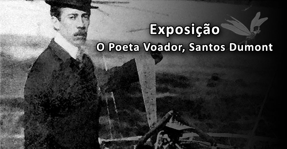 Exposição "O Poeta Voador, Santos Dumont"
