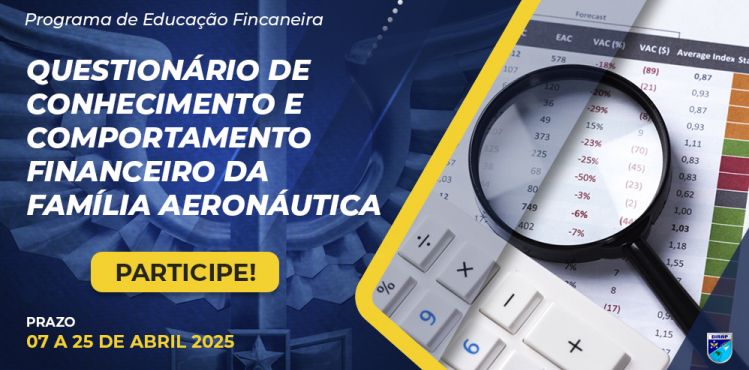 Questionário de Conhecimento e Comportamento Financeiro da Família Aeronáutica Questionário de Conhecimento e Comportamento Financeiro da Família Aeronáutica