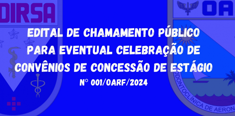 EDITAL DE CHAMAMENTO PÚBLICO PARA EVENTUAL CELEBRAÇÃO DE CONVÊNIOS DE CONCESSÃO DE ESTÁGIO Nº 001/OARF/2024 